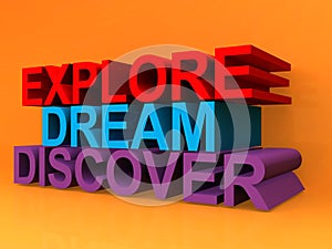 Explore dream discover