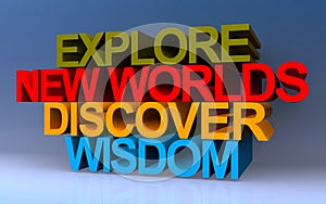 explore new worlds discover wisdom on blue