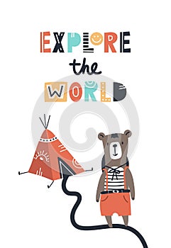 Explore the world - Cute kids hand drawn nursery poster with bear animal, wigwam and lettering.