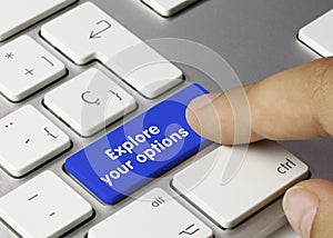 Explore your options - Inscription on Blue Keyboard Key