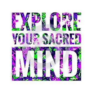 Explore your sacred mind. motivational, success, life, wisdom, inspirational quote poster, printing, t shirt design