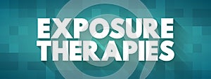 Exposure Therapies is a technique in behavior therapy to treat anxiety disorders, text concept background