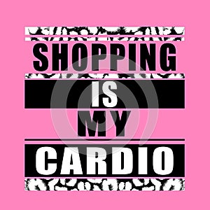 Expression: shopping is my cardio typography, tee shirt graphics
