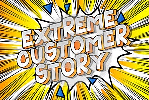 Extreme Customer Stories - Comic book style words