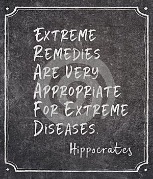 Extreme remedies Hippocrates quote