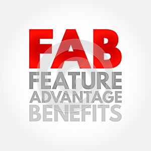 FAB Feature Advantage Benefits - product\'s traits, while advantage describes what the product or service does, acronym text