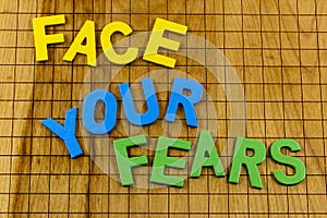 Face fear confident attitude encouragement motivation stress positive optimism