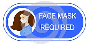 Face mask required banner. Girl wearing mask. Front door sign. Warning. No mask no entry. New normal: please, wear a mask.