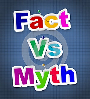 Fact Vs Myth Words Describe Truthful Reality Versus Deceit - 3d Illustration