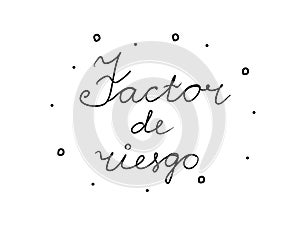 Factor de riesgo phrase handwritten with a calligraphy brush. Risk factor in spanish. Modern brush calligraphy. Isolated word photo