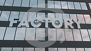 Factory sign on a modern glass skyscraper. Factory glass building