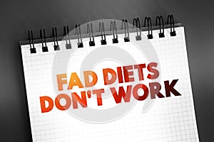 Fad Diets Don't Work text on notepad, concept background