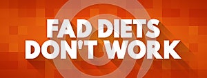 Fad Diets Don't Work text quote, concept background