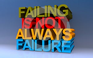 failing is not always failure on blue