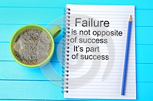 Failure is not opposite of success.Motivational quote