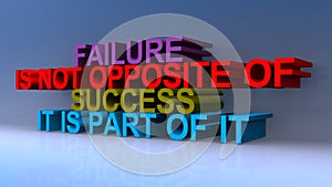 Failure is not opposite of success it is part of it on blue