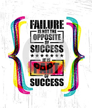 Failure Is Not The Opposite Of Success. It Is Part Of Success. Inspiring Creative Motivation Quote Template Banner