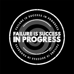 Failure Is Success In Progress text stamp, concept background