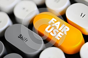 Fair Use - right to use a copyrighted work under certain conditions without permission of the copyright owner, text concept button