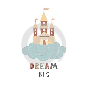 Fairy castle on the cloud isolated on white. Vector illustration in Scandinavian style. Dream big lettering, Follow your