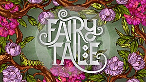 Fairy Tale lettering decorated with colorful flowers and leaves
