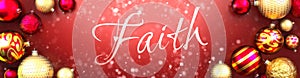 Faith and Christmas card, red background with Christmas ornament balls, snow and a fancy and elegant word Faith, 3d illustration