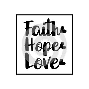 Faith Hope Love- positive handwritten text, with frame.