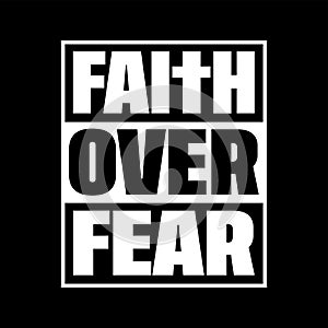 Faith Over Fear typographic t shirt design Vector Black Background