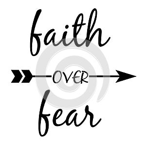 Faith quote lettering typography. faith over fear, christian faith quote