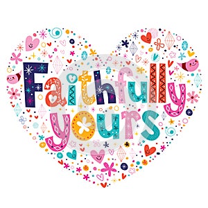 Faithfully yours heart shaped typography lettering card
