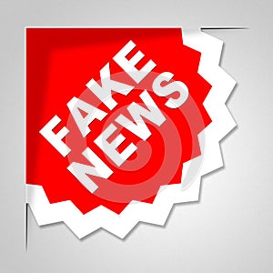 Fake News Badge Means Untrue 3d Illustration