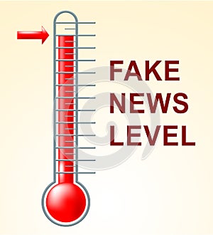 Fake News Levels Shows Untruth High 3d Illustration