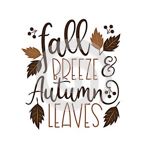Fall Breeze And Autumn Leaves - Autumnal phrase with leaves.