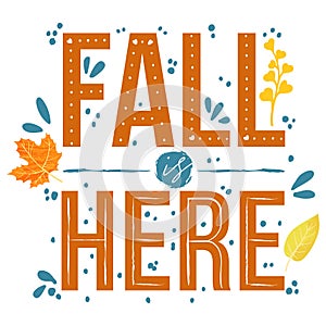 Fall is here - Autumn typography quotes with autumns elements. Vector quotes with autumns leaves, branch, and berries.