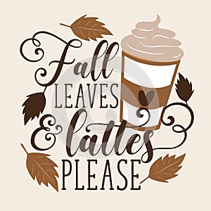 Fall leaves and lattes please -  Handwritten phrase.