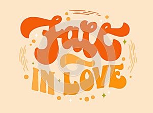 Fall in love - bright bold modern lettering quote illustration. Hand draw colorful 70s groovy lettering phrase.
