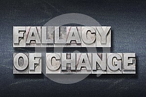 Fallacy of change den