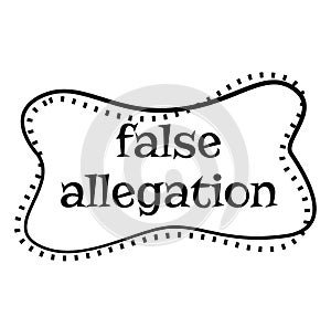 FALSE ALLEGATION sign on white background