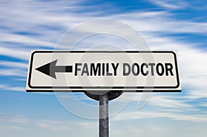 Family doctor arrow road sign. Free medicine concept