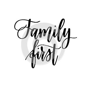 Family first inspirational calligraphy quotes for home decor, posters or cards