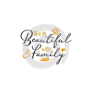 Family quote lettering typography. Life is beautiful with family