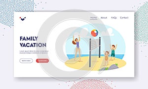 Family Vacation Landing Page Template. Mother and Children Playing Beach Volleyball on Sea. Happy Characters Competition