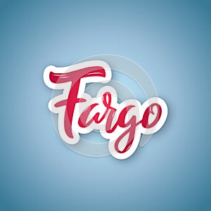 Fargo - hand drawn lettering phrase.
