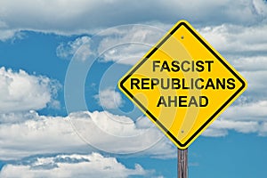 Fascist Republicans Ahead Caution Sign - Blue Sky Background photo