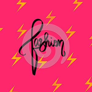 Fashion. Neon pink card with yellow lightning. Fashion illustration. Girls modern black hand lettered sign. Abstract for stylish