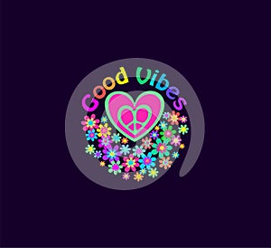 Fashion print for t-shirt, hippie party poster with heart shape, hippy peace sign, colorful good vibes slogan and flower-power