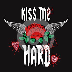 Fashion red rose with wings, type, slogan kiss me hard, my heart. Modern t-shirt print for rock and roll girls gang apparel.