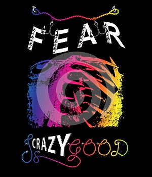 Fashion slogan print. Fear is crazy good typography creative slogan