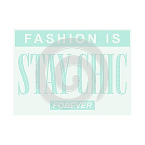 FASHION IS STAY CHIC FOREVER