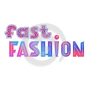 Fast fashion lettering, bright and colorful vector sign, short phrase, clothes, sale, retail concept